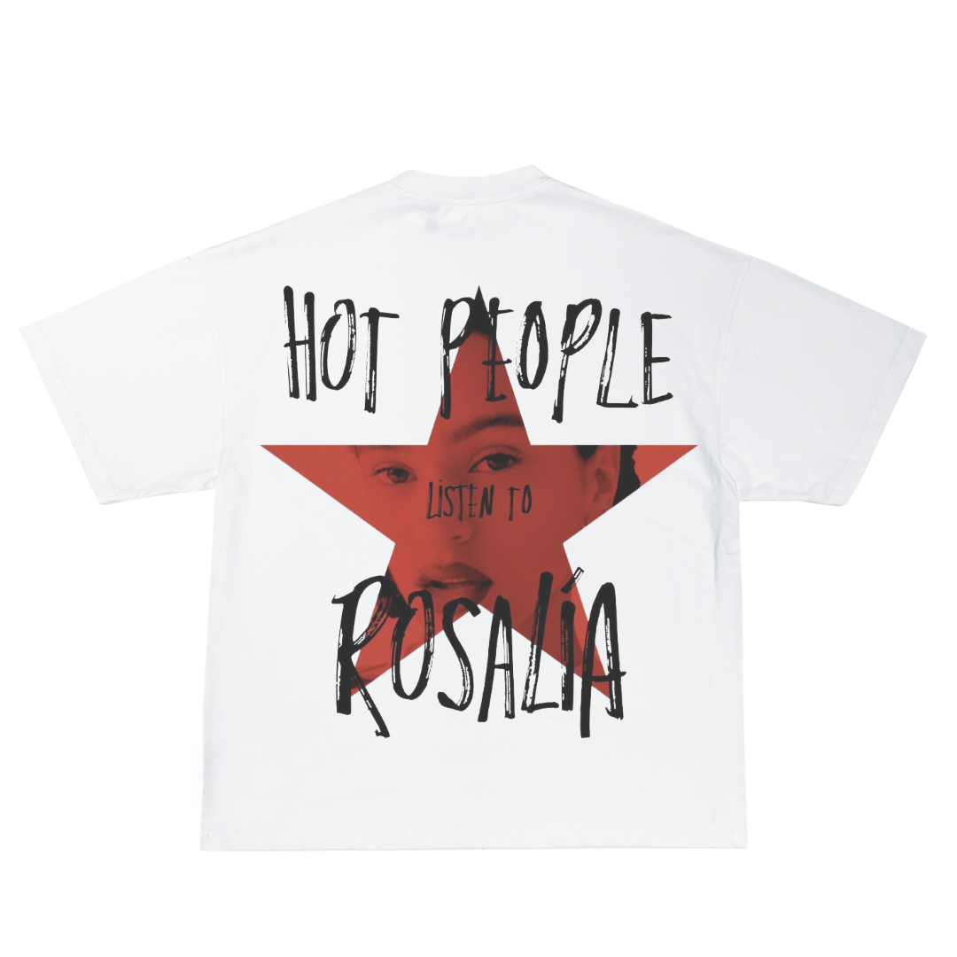 Camiseta “Hot People Listen to ROSALIA ” – Edición Especial